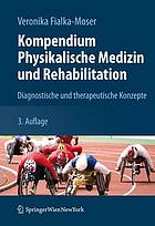 Kompendium Physikalische Medizin und Rehabilitation Diagnostische und therapeutische Konzepte