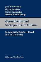 Gesundheits- und Sozialpolitik im Diskurs Festschrift für Engelbert Theurl zum 60. Geburtstag