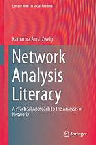 Network analysis literacy : a practical approach to the analysis of networks