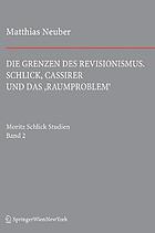 Die Grenzen des Revisionismus. Schlick, Cassirer und das 'Raumproblem'