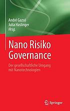 Nano risiko governance : der gesellschaftliche Umgang mit Nanotechnologien