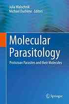 Molecular Parasitology : Protozoan Parasites and their Molecules