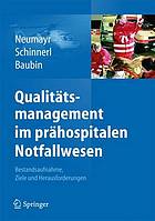 Qualitätsmanagement im prähospitalen Notfallwesen Bestandsaufnahme, Ziele und Herausforderungen