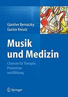 Musik und Medizin : Chancen für Therapie, Prävention und Bildung