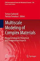 Multiscale Modeling of Complex Materials : Phenomenological, Theoretical and Computational Aspects