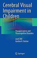 Cerebral visual impairment in children : visuoperceptive and visuocognitive disorders