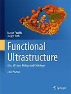 Functional ultrastructure : an atlas of tissue biology and pathology