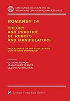 RoManSy 14 : theory and practice of robots and manipulators : proceedings of the Fourteenth CISM-IFToMM Symposium