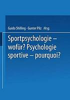 Sportpsychologie, wofür? = Psychologie sportive, pourquoi?