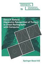 Hierarchic recognition of tumors in chest radiographs with computer