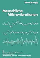 Menschliche Mikrovibrationen Darst. e. neuen Messmethode ; Standardisierung u. Anwendung in Normal- u. Belastungssituationen