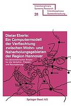 Ein Computermodell der Verflechtung zwischen Wohn- und Naherholungsgebieten der Region Hannover e. demometr. Ansatz für d. Verkehrs-, Freizeit- u. Raumplanung