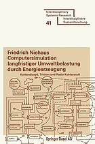 Computersimulation langfristiger Umweltbelastung durch Energieerzeugung Kohlendioxyd, Tritium und Radio-Kohlenstoff