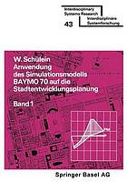 Anwendung des Simulationsmodells BAYMO 70 auf die Stadtentwicklungsplanung : Band 1: Flächennutzung, Infrastruktur, Gemeindehaushalt