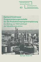 Programmierungsmodelle für die Produktionsprogrammplanung : ein Beitrag zur Methodologie der Modellkonstruktion