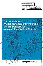 Multidimensionale Optimierung bei der Standortwahl von grosstechnischen Anlagen Lösung ökonom.-ökolog. Zielkonflikte mit e. spieltheoret. Verfahren