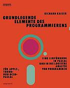 Grundlegende Elemente des Programmierens e. Einführung in Pascal u. in d. logische Analyse von Programmen ; unter besonderer Berücksichtigung von UCSD-Pascal, Apple-Pascal u. Turbo-Pascal.