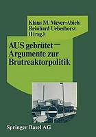 Ausgebrütet - Argumente zur Brutreaktorpolitik