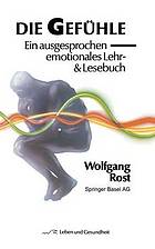 Die Gefühle Ein ausgesprochen emotionales Lehr- & Lesebuch