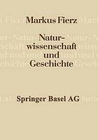 Naturwissenschaft und Geschichte : Vorträge und Aufsätze