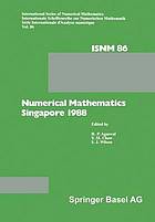 Numerical mathematics, Singapore 1988 : proceedings of the Internat. Conference on Numerical Mathematics held at the National Univ. of Singapore, May 31 - June 4, 1988.