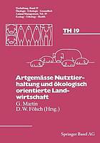 Artgemässe Nutztierhaltung und ökologisch orientierte Landwirtschaft