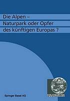 Die Alpen -- Naturpark oder Opfer des künftigen Europas?