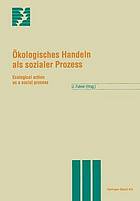 Oekologisches Handeln als sozialer Prozess