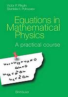 Equations in mathematical physics : a practical course