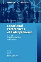 Locational preferences of entrepreneurs : stated preferences in The Netherlands and Germany : with 44 Tables