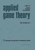 Applied game theory : proceedings of a conference at the Institute for Advanced Studies, Vienna, June 13-16, 1978