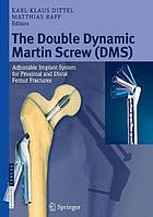 The Double Dynamic Martin Screw (DMS) : Adjustable Implant System for Proximal and Distal Femur Fractures