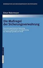 Die massregel der sicherungsverwahrung : forensisch-psychiatrische bedeutung, untersuchungsbefunde und differentialindikation zur massregel gemäss ʹ 63 StGB