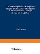 Die Beziehungen des Nervensystems zu den normalen Betriebsabläufen und zu den funktionellen Störungen im weiblichen Genitale