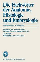 Die Fachwörter der Anatomie, Histologie und Embryologie : Ableitung und Aussprache