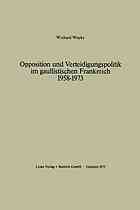 Opposition und Verteidigungspolitik im gaullistischen Frankreich 1958-1973