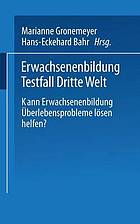 Erwachsenenbildung, Testfall Dritte Welt : kann Erwachsenenbildung Überlebensprobleme lösen helfen?