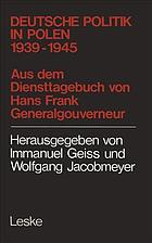 Deutsche Politik in Polen 1939-1945 : aus dem Diensttagebuch von Hans Frank, Generalgouverneur in Polen