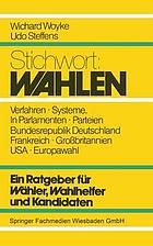 Stichwort: Wahlen : Ein Ratgeber für Wähler, Wahlhelfer und Kandidaten