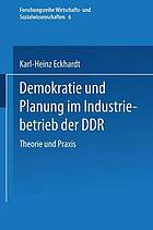 Demokratie und Planung im Industriebetrieb der DDR : Theorie und Praxis