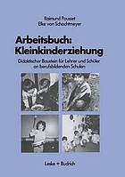 Arbeitsbuch: Kleinkinderziehung didakt. Baustein für Lehrer u. Schüler an berufsbildenden Schulen