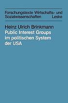 Public interest groups im politischen System der USA : Organisierbarkeit und Einflusstechniken