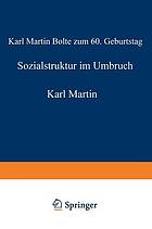 Sozialstruktur im Umbruch : Karl Martin Bolte zum 60. Geburtstag