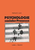 Psychologie sozialer Prozesse e. Einf. in d. Selbststudium d. Sozialpsychologie