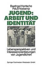 Jugend : Arbeit und Identität : Lebensperspektiven und Interessenorientierungen von Jugendlichen : eine Studie des Soziologischen Forschungsinstituts Göttingen