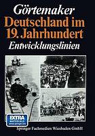 Deutschland im 19. Jahrhundert : Entwicklungslinien