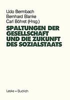 Spaltungen der Gesellschaft und die Zukunft des Sozialstaates : Beiträge eines Symposiums aus Anlass des 60. Geburtstages von Hans-Hermann Hartwich