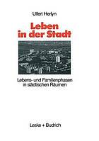 Leben in der Stadt : Lebens- und Familienphasen in städtischen Räumen