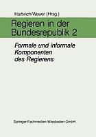 Formale und informale Komponenten des Regierens in den Bereichen Führung, Entscheidung, Personal und Organisation : [Beiträge ... auf dem 2. Interdisziplinären Symposium der Sektion Regierungssystem und Regieren in der Bundesrepublik Deutschland der Deutschen Vereinigung für Politische Wissenschaft vom 14. bis 16. Juni 1990 in der Hochschule für Verwaltungswissenschaften in Speyer]