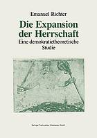 Die Expansion der Herrschaft : Eine demokratietheoretische Studie